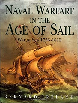 Book Review ╽Naval Warfare in the Age of Sail: War at Sea 1756 -1815 by Bernard&nbsp;Ireland