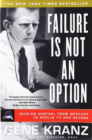 Preview thumbnail for 'Failure Is Not an Option: Mission Control From Mercury to Apollo 13 and Beyond
